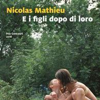 Segnalazione: E i figli dopo di loro, Nicolas&nbsp;Mathieu