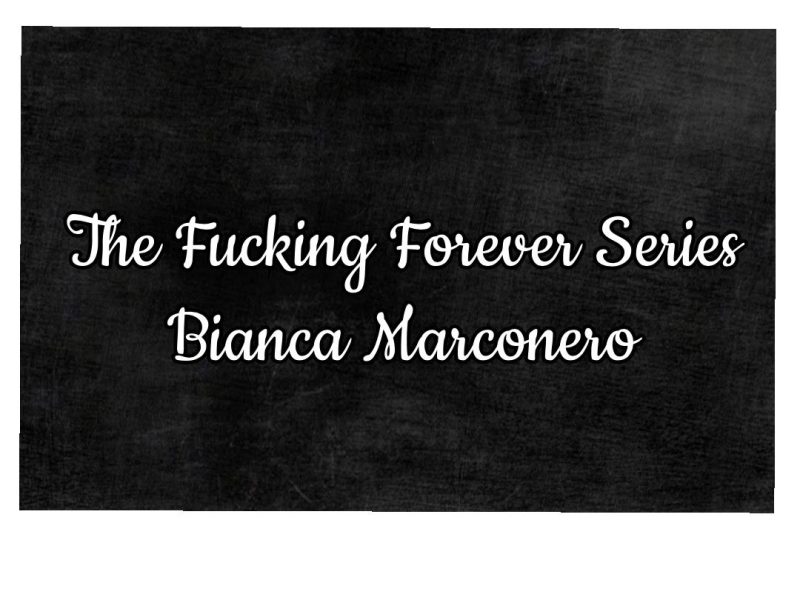 Recensione: The Fucking Forever Series – Bianca&nbsp;Marconero