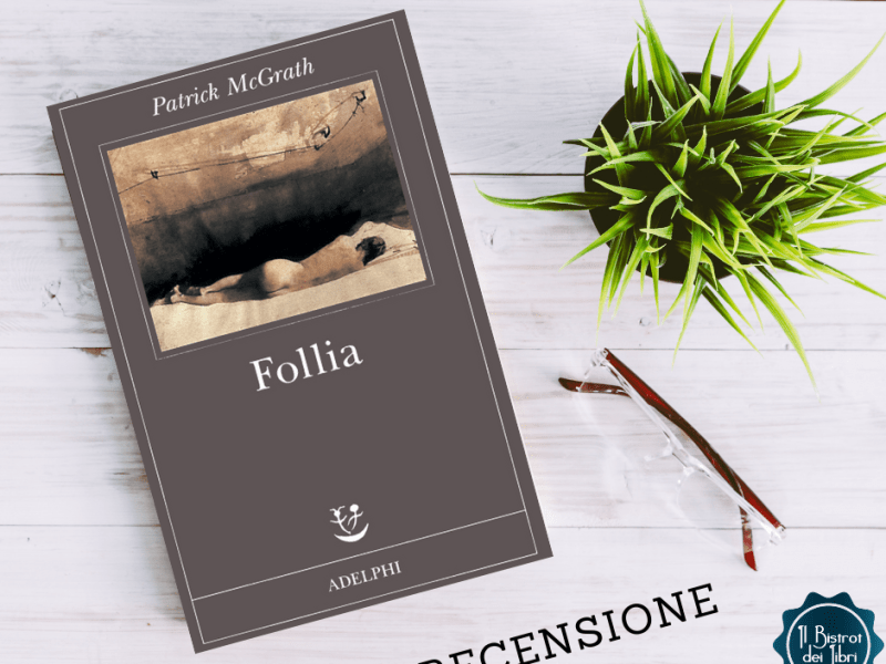 Recensione: Follia, Patrick&nbsp;McGrath