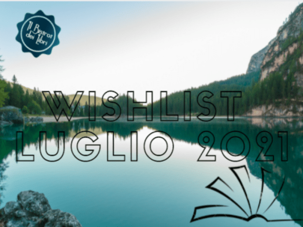 Wishlist Luglio 2021