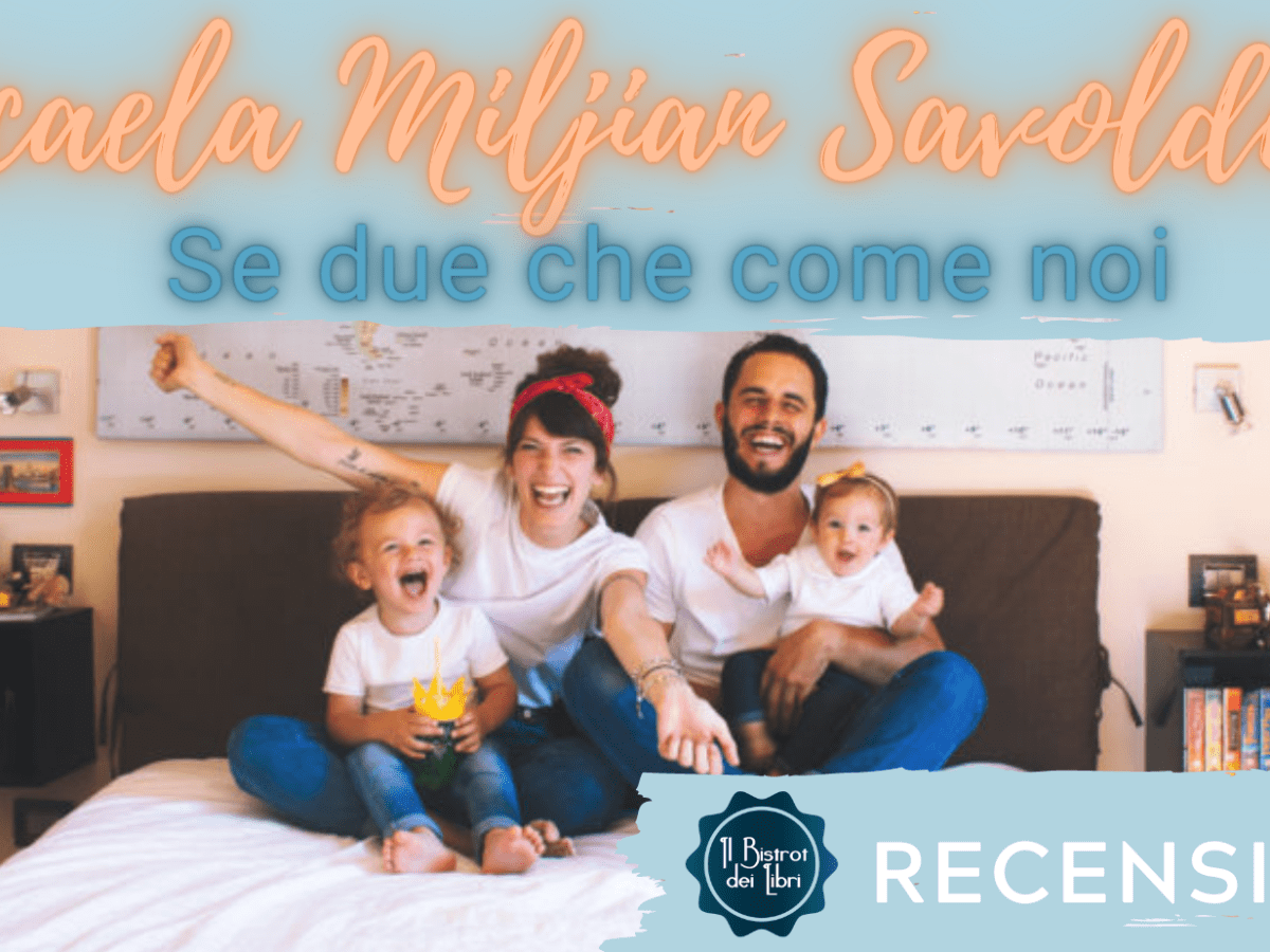 “Se due che come noi”, Micaela Miljian Savoldelli –&nbsp;recensione