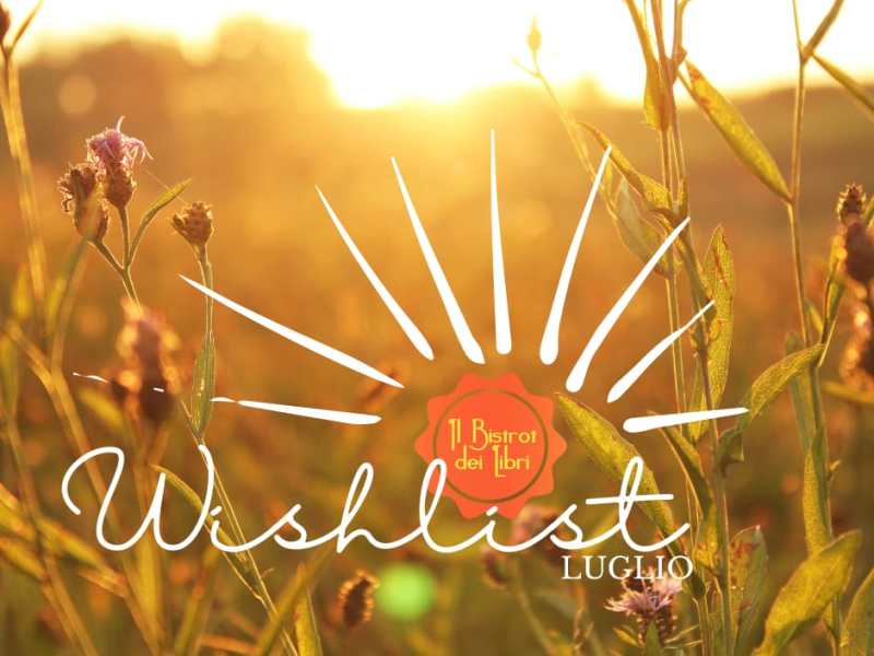 Wishlist Luglio 2022
