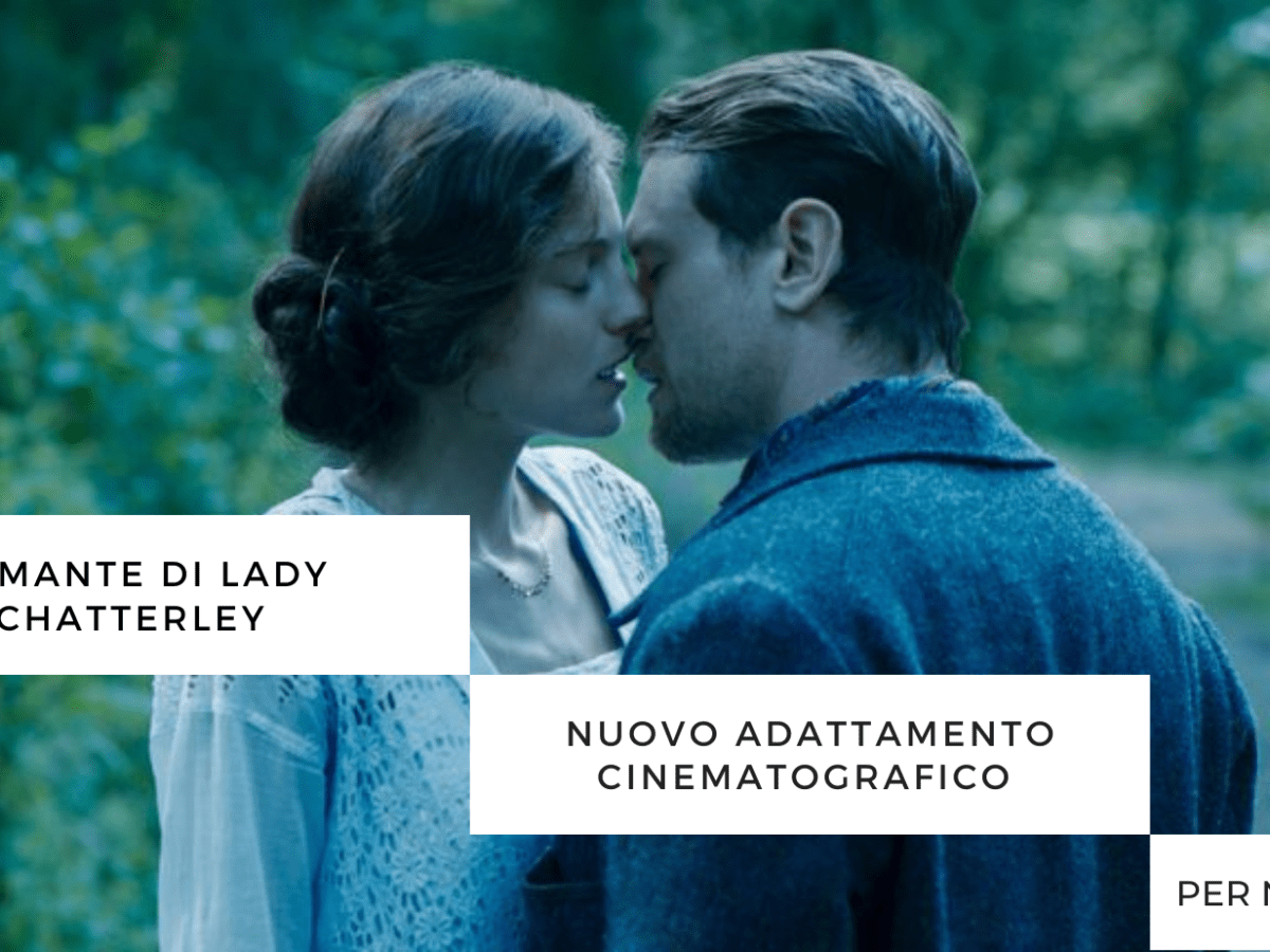 L’amante di Lady Chatterley di Lawrence ed il nuovo adattamento firmato&nbsp;Netflix.