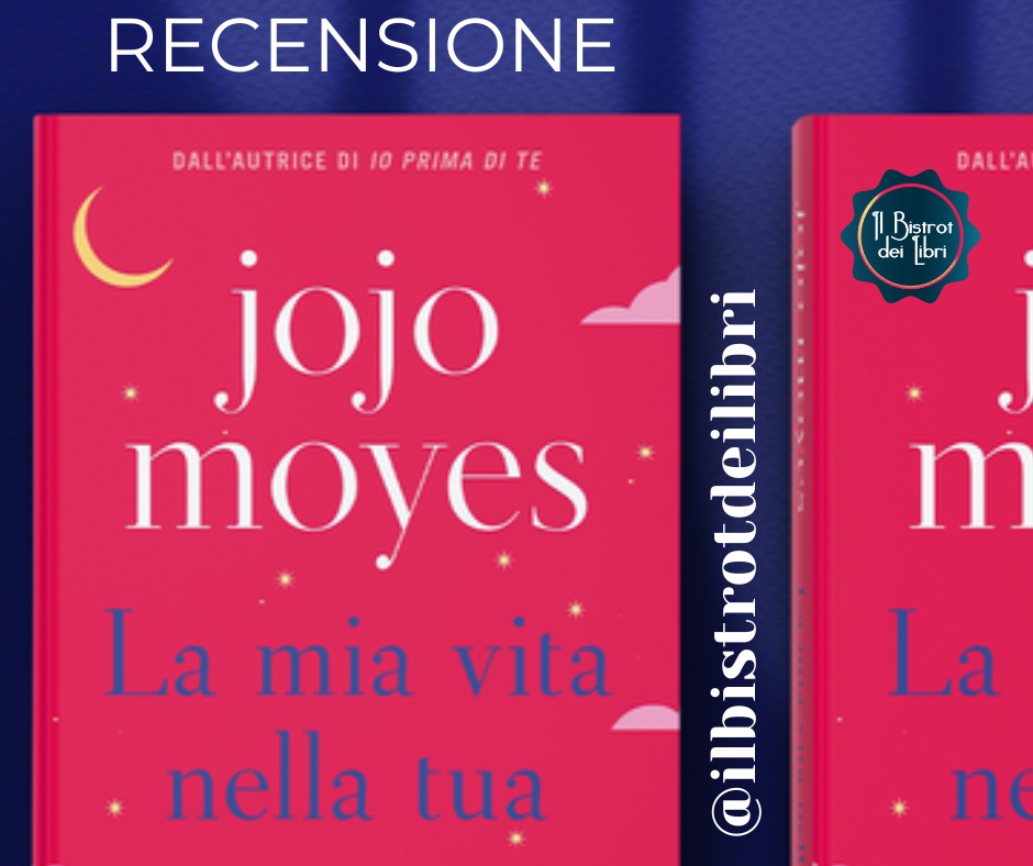 La mia vita nella tua, Jojo Moyes – recensione