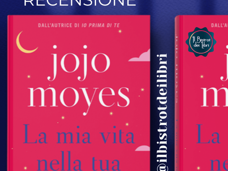 La mia vita nella tua, Jojo Moyes –&nbsp;recensione