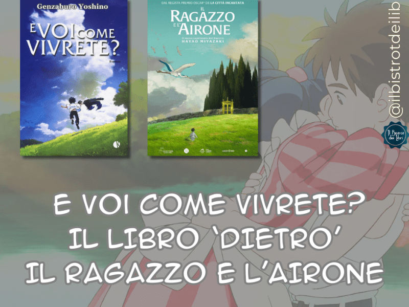 E VOI COME VIVRETE? – Il ragazzo e l’airone – da quale libro ha tratto ispirazione il maestro Hayao&nbsp;Miyazaki?
