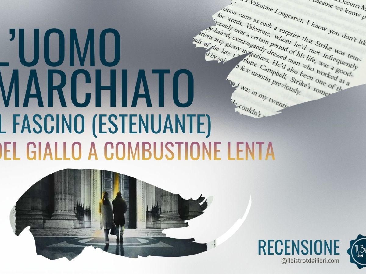 L’uomo marchiato di Robert Galbraith: il fascino (estenuante) del giallo a combustione&nbsp;lenta